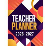 Teacher Planner 2026-2027: Complete Academic Year Organizer | Lesson Plans, Attendance Tracker, Gradebook, Parent Communication & Classroom Management