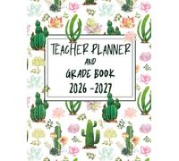 Teacher Planner 2026-2027: Creative Cactus & Succulent Theme 7 Period Lesson Plan And Record Book for Tracking Student's Grades and Organizing Lessons.