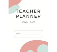 Teacher Planner 2026-2027: Lesson Plan, Grade Book & Attendance Tracker for Teachers (120 Pages, 8.5 x 11): All-in-One Classroom Organizer to Plan Lessons, Track Student Progress and Stay Organized