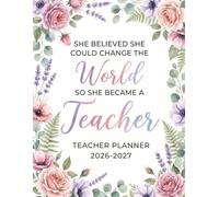 Teacher Planner 2026-2027: She Believed She Could Change the World | Weekly & Monthly Schedule Book for Teachers | August 2026 - July 2027