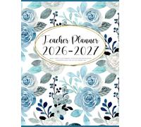 Teacher Planner 2026-2027: Weekly & Monthly Class Organizer | Lesson Plan Grade and Record Book for Educators August 2026-July 2027 Academic Year (Blue Sky Flowers Cover)