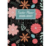 Teacher Planner 2026-2027: Weekly & Monthly Lesson Plan Book, July 2026 - June 2027, Large Size 8.5x11, Floral Cover