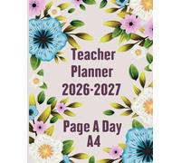 Teacher Planner Diary 2026-2027 Page A Day: Academic Year Class Organizer With Calendar from Aug 26 to Jul 27 | Lesson Planning Book With Gradebook and Attendance Log for Teachers