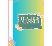 Teacher Planner for Busy Educators: 52-Week Academic Year Lesson Plan Book & Classroom Organizer