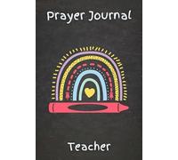 Teacher Prayer Journal: Inspiring Prayer and Reflection for the Heart of a Teacher