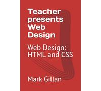 Teacher presents Web Design: Web Design: HTML and CSS