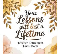 Teacher Retirement Guest Book: Perfect Thank You Teacher Gift for Retirement Parties - Great as a Memory Keepsake, Card Alternative or Autograph Signing from Students