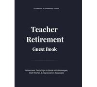 Teacher Retirement Guest Book: Retirement Party Sign In Book with Messages, Well Wishes & Appreciation Keepsake