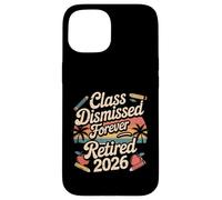 Teacher Retirement Shirts 2026 Funny Retired Teacher Carcasa para iPhone 15