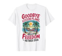 Teacher Retirement Shirts 2026 Goodbye Lesson Hello Freedom Camiseta