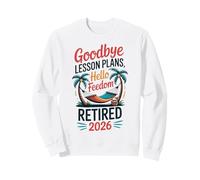 Teacher Retirement Shirts 2026 Goodbye Lesson Hello Freedom Sudadera