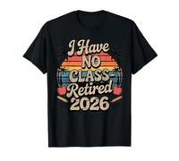 Teacher Retirement Shirts 2026 I Have No Class Retirement Camiseta