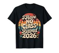 Teacher Retirement Shirts 2026 I Have No Class Retirement Camiseta