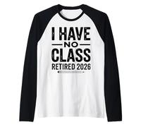 Teacher Retirement Shirts 2026 I Have No Class Retirement Camiseta Manga Raglan