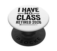 Teacher Retirement Shirts 2026 I Have No Class Retirement PopSockets PopGrip Adhesivo