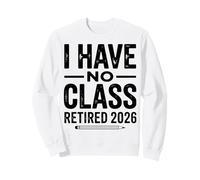 Teacher Retirement Shirts 2026 I Have No Class Retirement Sudadera