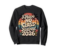 Teacher Retirement Shirts 2026 I Have No Class Retirement Sudadera