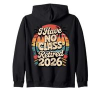 Teacher Retirement Shirts 2026 I Have No Class Retirement Sudadera con Capucha