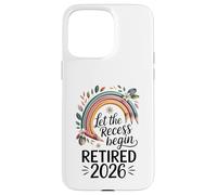 Teacher Retirement Shirts 2026 Let The Recess Begin Retire Carcasa para iPhone 15 Pro MAX