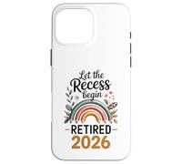 Teacher Retirement Shirts 2026 Let The Recess Begin Retire Carcasa para iPhone 16 Pro MAX