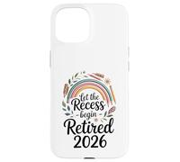 Teacher Retirement Shirts 2026Let The Recess Begin Retire Carcasa para iPhone 15