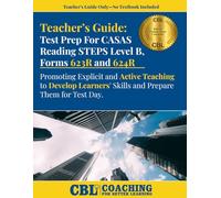 Teacher’s Guide: Test Prep CASAS Reading STEPS Level B, Forms 623R and 624R