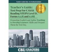 Teacher’s Guide: Test Prep CASAS Reading STEPS Level D, Forms 627R and 628R