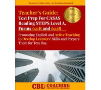 Teacher’s Guide: Test Prep For CASAS Reading STEPS Level A, Forms 621R and 622R