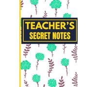Teacher’s Little Secret Notebook: Notes They’ll Never See: 100 Lined Pages for Rants, Ideas & Random Thoughts