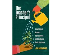 Teacher's Principal: How School Leaders Can Support and Motivate Their Teachers