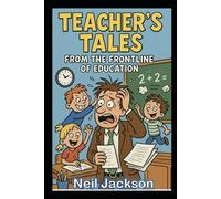 Teacher’s Tales From The Frontline of Education