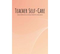 Teacher Self-Care: Prompts, Weekly Energy Check-Ins, Affirmations, Monthly Reflection, Habit Tracker, and Year-End Review for Educators