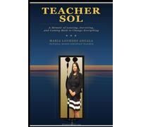Teacher Sol: A Memoir of Leaving, Surviving, and Coming Back to Help Change Everything