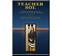 Teacher Sol: A Memoir of Leaving, Surviving, and Coming Back to Help Change Everything