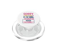 Teacher Sorry Is My Teaching Funny School Teachers PopSockets PopGrip para MagSafe