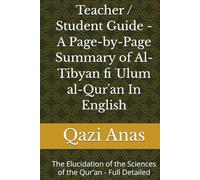 Teacher / Student Guide - A Page-by-Page Summary of Al-Tibyan fi ʿUlum al-Qurʼan In English: The Elucidation of the Sciences of the Qurʼan - Full Detailed