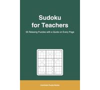 Teacher Sudoku Puzzle Book: Relaxing Sudoku Puzzles for Teachers with an Inspiring Quote on Every Page | Easy to Medium | 6x9 Inches, 110 Pages, 55 Puzzles, Solutions Included