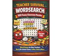 TEACHER SURVIVAL WORDSEARCH 100 Funny Classroom Puzzles: Word Games for New Teachers Real Life School Chaos, Coffee, Kids & More (Terry's Terrific Teaching Teasers)