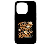Teacher Tired Is Real Funny School Educator Life Carcasa para iPhone 15 Pro