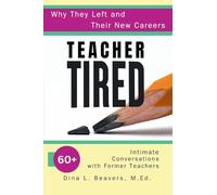 Teacher Tired: 60+ Intimate Conversations with Former Teachers