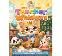 Teacher Whiskers: A Fun Coloring Book for Kids Ages 3-8: Cute Animal Career Coloring Book Featuring Fun and Easy Pages for Boys and Girls Who Love Teachers (Tiny Paws Careers Collection)