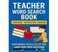 TEACHER WORD SEARCH BOOK: Fun & Relaxing Word Puzzles for Educators, Instructors & Mentors - 4000 Words Collection with Solutions