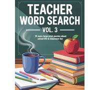 Teacher Word Search (Vol. 3): 75 More Large Print Puzzles About School Life & Classroom Fun