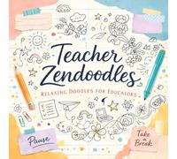 Teacher Zendoodles - Relaxing Doodles for Educators: An Adult Coloring Book for Stress Relief After Long School Days | A Thoughtful Teacher Gift