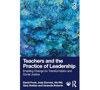 Teachers and the Practice of Leadership: Enabling Change for Transformation and Social Justice