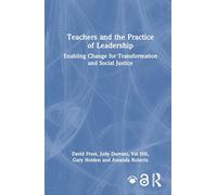 Teachers and the Practice of Leadership: Enabling Change for Transformation and Social Justice