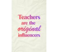 Teachers are the Original Influencers: 6in x 9in notebook journal for teachers | educators | professors | principals