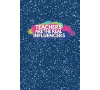 Teachers Are The Real Influencers: Notebook - Perfect Easter present for your favourite teacher / 110 lined pages / 6x9"