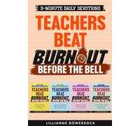 TEACHERS BEAT BURNOUT BEFORE THE BELL.: 3-Minute Daily Devotion to Center your Mind, Build Resilience and Find Peace