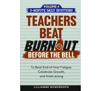 TEACHERS BEAT BURNOUT BEFORE THE BELL: 3-Minute Daily Devotions to Center Your Mind, Build Resilience and Find Peace (TEACHERS BEAT BURNOUT BEFORE THE ... Your Mind, Build Resilience and Find Peace)